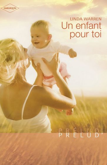 Un enfant pour toi (Harlequin Prélud') - Linda Warren