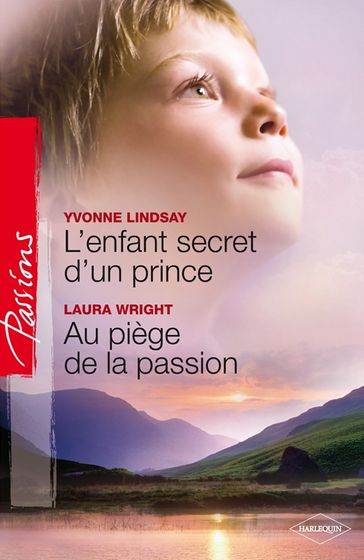 L'enfant secret d'un prince Au piège de la passion - Laura Wrigth - Yvonne Lindsay