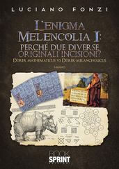 L enigma Melencolia I: perché due diverse originali incisioni?