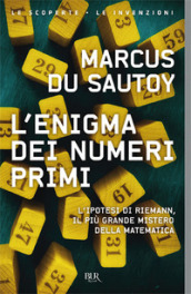 L enigma dei numeri primi. L ipotesi di Riemann, il più grande mistero della matematica