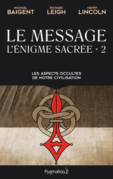 L'énigme sacrée (Tome 2) - Le Message - Michael Baigent - Richard Leigh - Henry Lincoln