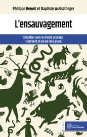 L ensauvagement : Cohabiter avec le vivant sauvage