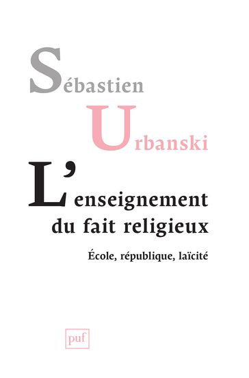 L'enseignement du fait religieux - Sébastien Urbanski