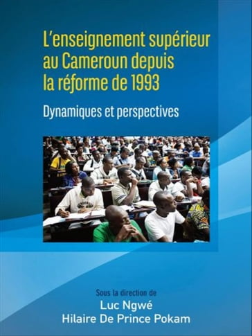 L'enseignement supérieur au Cameroun depuis la réforme de 1993 - Hilaire De Prince Pokam - Luc Ngwé