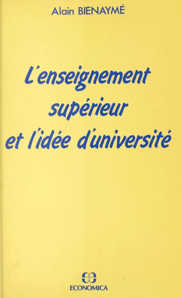 L'enseignement supérieur et l'idée d'université - Alain Bienaymé