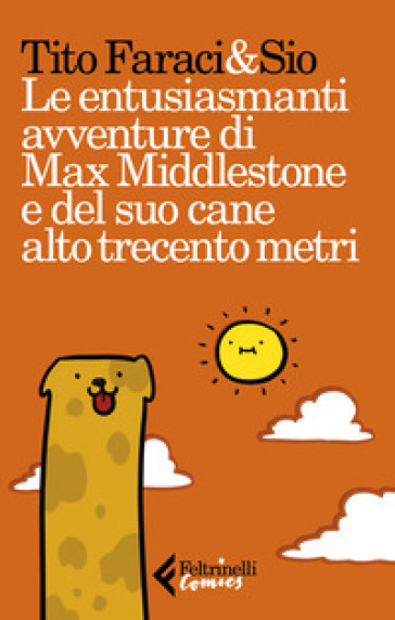 Le entusiasmanti avventure di Max Middlestone e del suo cane alto trecento metri - Tito Faraci - Sio