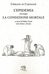 L epidemia ovvero La condizione mortale. Testo latino a fronte