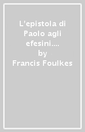 L epistola di Paolo agli efesini. Introduzione e commentario