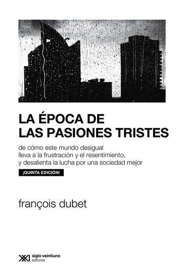 La época de las pasiones tristes - François Dubet
