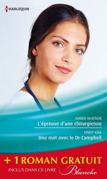 L'épreuve d'une chirurgienne - Une nuit avec le Dr Campbell - Le sacrifice du bonheur - Amber McKenzie - Cindy Kirk - Joanna Neil