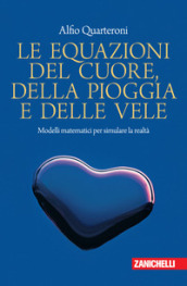 Le equazioni del cuore, della pioggia e delle vele. Modelli matematici per simulare la realtà