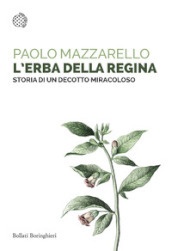 L erba della regina. Storia di un decotto miracoloso