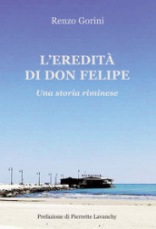 L eredità di Don Felipe. Una storia riminese