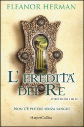 L eredità dei re. Stirpe di dei e di re. Vol. 1