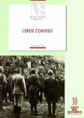 L eroe conteso. La costruzione del mito di Cesare Battisti negli anni 1916-1935