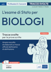 L esame di Stato per biologi. Tracce svolte per le prove scritte