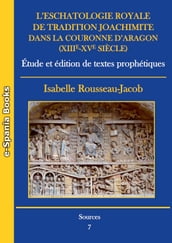 L eschatologie royale de tradition joachimite dans la Couronne d Aragon (XIIIe-XVe siècle)