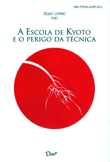 A escola de Kyoto e o perigo da técnica - Zeljko Loparic (Org.)