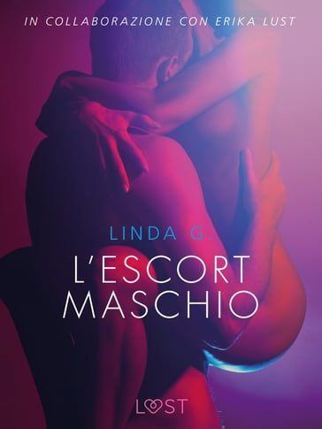 L'escort maschio - Letteratura erotica - Linda G.