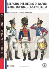L esercito del Regno di Napoli (1806-1815), vol. 1: La fanteria