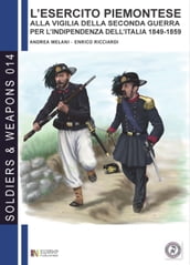 L esercito piemontese alla vigilia della seconda guerra per l indipendenza dell Italia (1849 - 1859), vol. 1