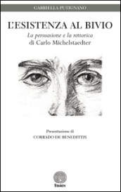 L esistenza al bivio. «La persuasione e la rettorica» di Carlo Michelstaedter