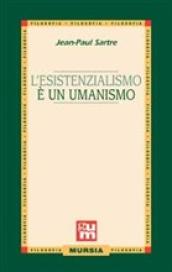 L esistenzialismo è un umanismo.