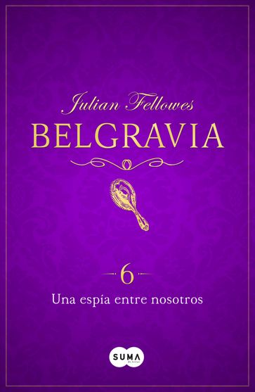 Una espía entre nosotros (Belgravia 6) - Julian Fellowes