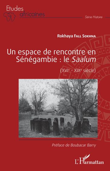 Un espace de rencontre en Sénégambie : le Saalum - Rokhaya Fall Sokhna
