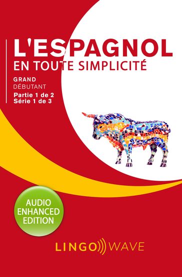 L'espagnol en toute simplicité - Grand débutant - Partie 1 sur 2 - Série 1 de 3 - Lingo Wave