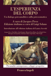 L esperienza del corpo. Un dialogo psicoanalitico sulla psicosomatica