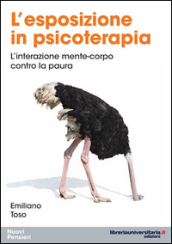 L esposizione in psicoterapia. L interazione mente-corpo contro la paura