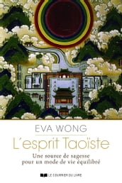 L esprit Taoiste - Une source de sagesse pour un mode devie équilibré