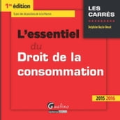 L essentiel du droit de la consommation 2015-2016