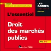 L essentiel du droit des marchés publics 2017-2018 - 10e édition