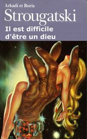 Il est difficile d être un dieu