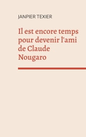 Il est encore temps pour devenir l ami de Claude Nougaro