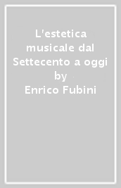 L estetica musicale dal Settecento a oggi