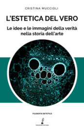 L estetica del vero. Le idee e le immagini della verità nella storia