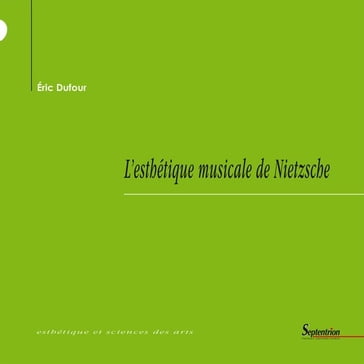 L'esthétique musicale de Nietzsche - Éric Dufour