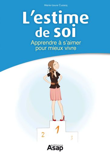 L'estime de soi : Apprendre à s'aimer pour mieux vivre - Cuzacq Marie-Laure