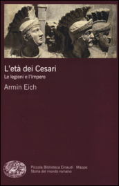 L età dei Cesari. Le legioni e l impero