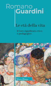 Le età della vita. Loro significato etico e pedagogico. Ediz. integrale