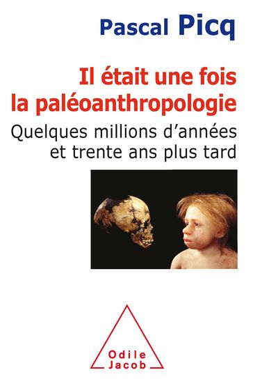 Il était une fois la paléoanthropologie - Pascal Picq