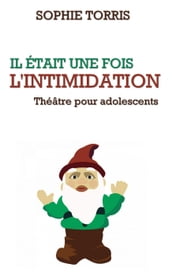 Il était une fois l intimidation (théâtre pour adolescents)