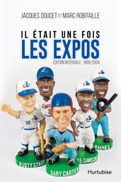 Il était une fois les Expos - L intégrale : 1969-2004