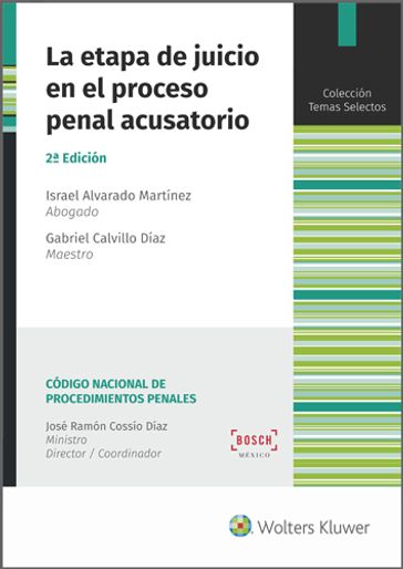 La etapa de juicio en el proceso penal acusatorio (2.ª edición) - Gabriel Calvillo Díaz - Israel Alvarado Martínez - José Ramón Cossio Díaz