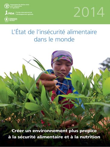 L'état de l'insécurité alimentaire dans le monde 2014: Creer un environnement plus propice a la securite alimentaire et a la nutrition - Organisation des Nations Unies pour l