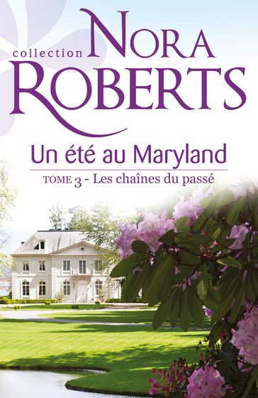 Un été au Maryland : Les chaînes du passé - Nora Roberts