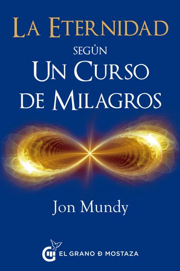 La eternidad según Un Curso de Milagros - Jon Mundy